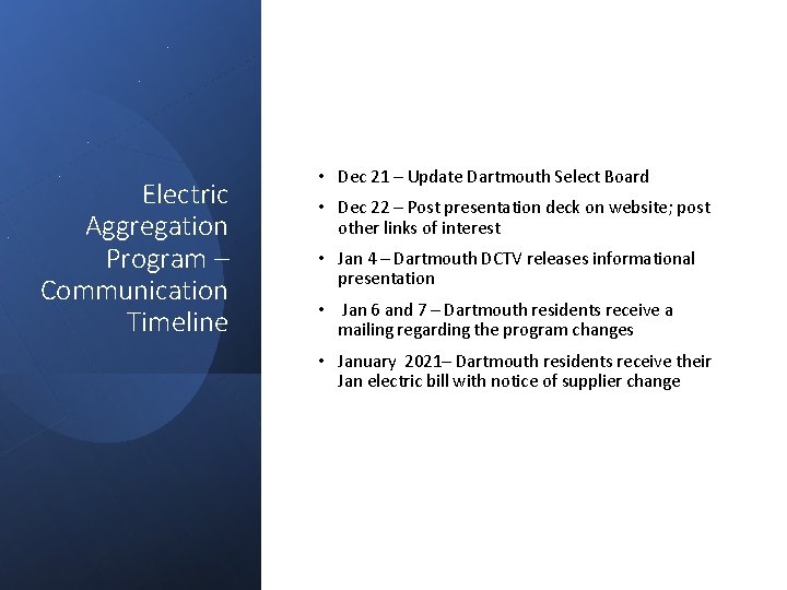 Electric Aggregation Program – Communication Timeline • Dec 21 – Update Dartmouth Select Board