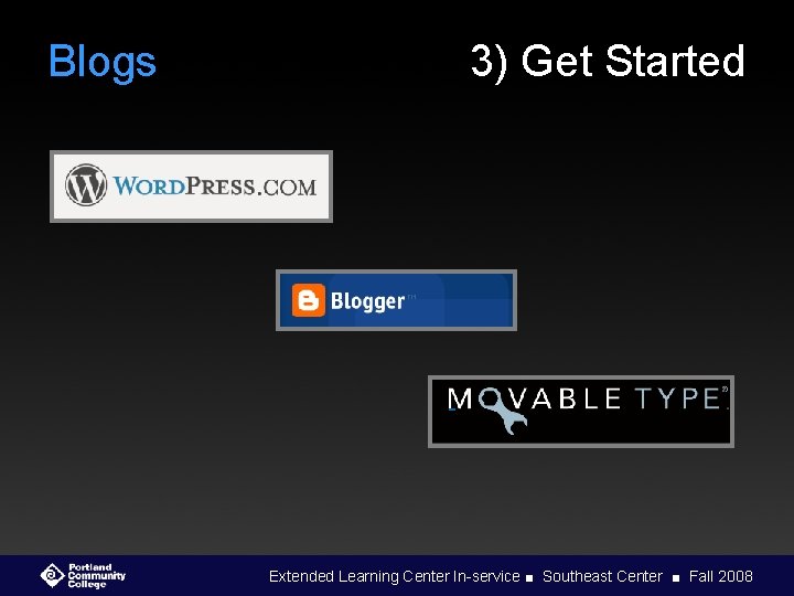 Blogs 3) Get Started Extended Learning Center In-service ■ Southeast Center ■ Fall 2008