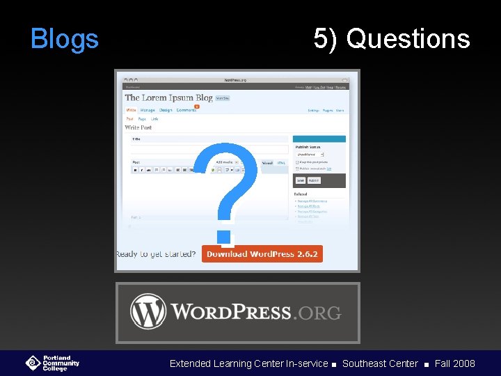 Blogs 5) Questions ? Extended Learning Center In-service ■ Southeast Center ■ Fall 2008