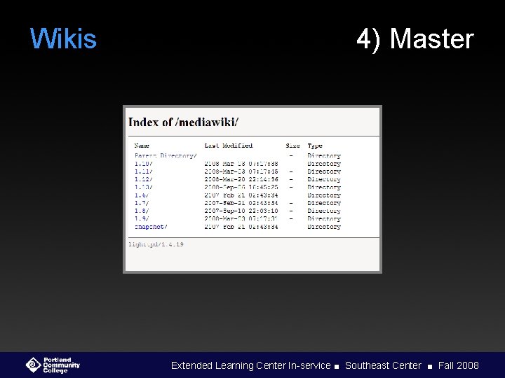 Wikis 4) Master Extended Learning Center In-service ■ Southeast Center ■ Fall 2008 