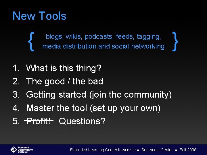 New Tools { 1. 2. 3. 4. 5. blogs, wikis, podcasts, feeds, tagging, media