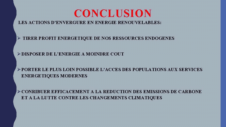 CONCLUSION LES ACTIONS D’ENVERGURE EN ENERGIE RENOUVELABLES: Ø TIRER PROFIT ENERGETIQUE DE NOS RESSOURCES