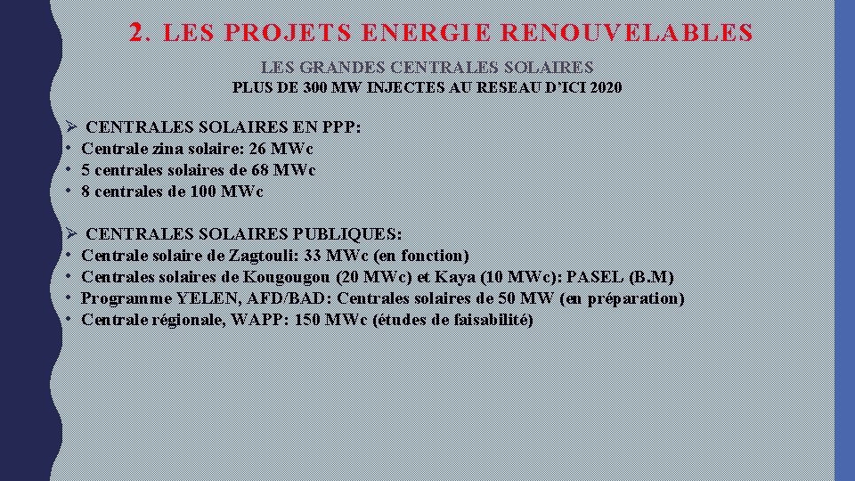 2. LES PROJETS ENERGIE RENOUVELABLES GRANDES CENTRALES SOLAIRES PLUS DE 300 MW INJECTES AU