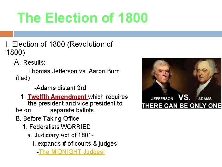 The Election of 1800 I. Election of 1800 (Revolution of 1800) A. Results: Thomas