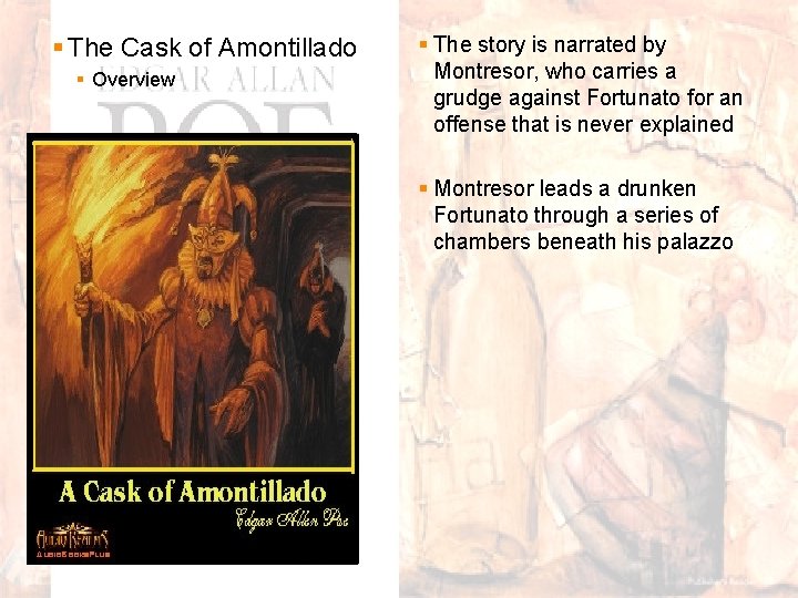 § The Cask of Amontillado § Overview § The story is narrated by Montresor,