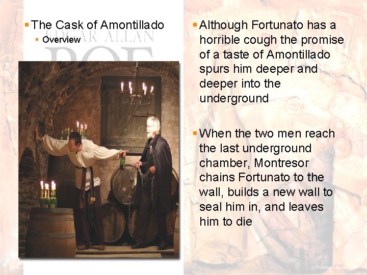 § The Cask of Amontillado § Overview § Although Fortunato has a horrible cough