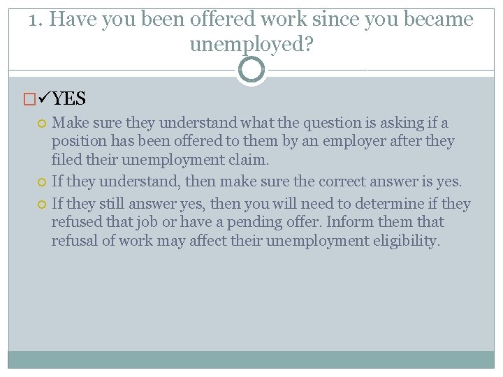 1. Have you been offered work since you became unemployed? � YES Make sure