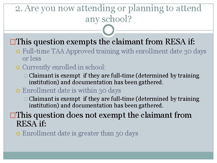 2. Are you now attending or planning to attend any school? �This question exempts