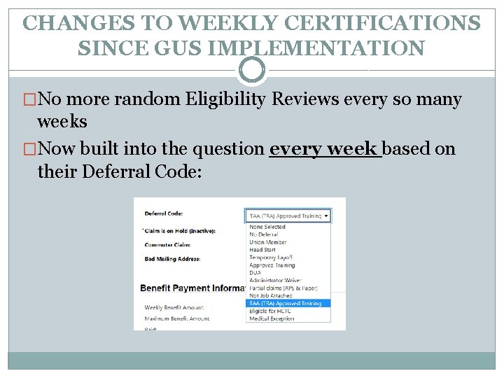 CHANGES TO WEEKLY CERTIFICATIONS SINCE GUS IMPLEMENTATION �No more random Eligibility Reviews every so