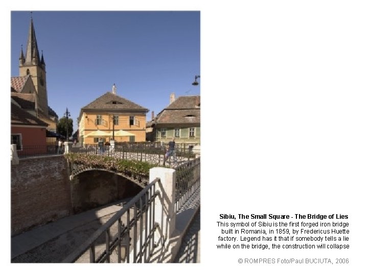 Sibiu, The Small Square - The Bridge of Lies This symbol of Sibiu is