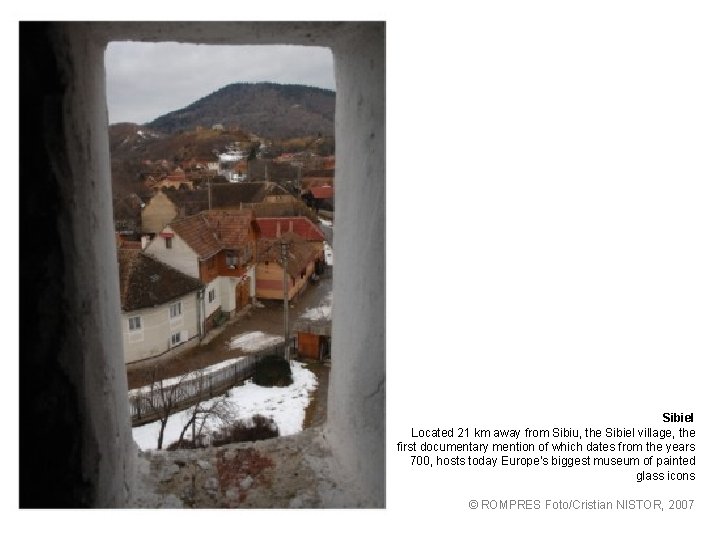 Sibiel Located 21 km away from Sibiu, the Sibiel village, the first documentary mention