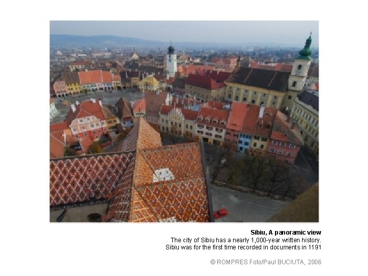 Sibiu, A panoramic view The city of Sibiu has a nearly 1, 000 -year