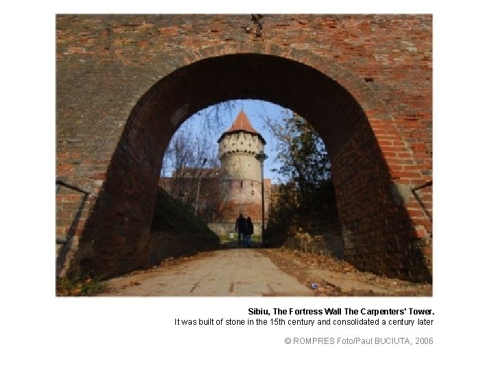 Sibiu, The Fortress Wall The Carpenters' Tower. It was built of stone in the