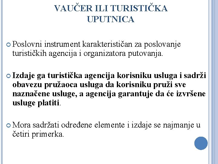 VAUČER ILI TURISTIČKA UPUTNICA Poslovni instrument karakterističan za poslovanje turističkih agencija i organizatora putovanja.