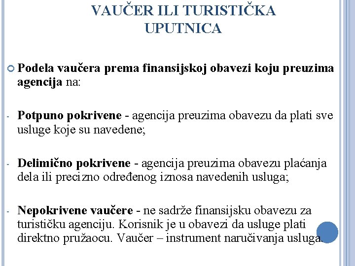 VAUČER ILI TURISTIČKA UPUTNICA Podela vaučera prema finansijskoj obavezi koju preuzima agencija na: -