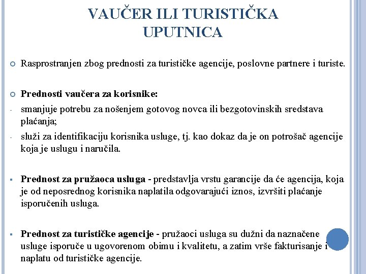 VAUČER ILI TURISTIČKA UPUTNICA Rasprostranjen zbog prednosti za turističke agencije, poslovne partnere i turiste.