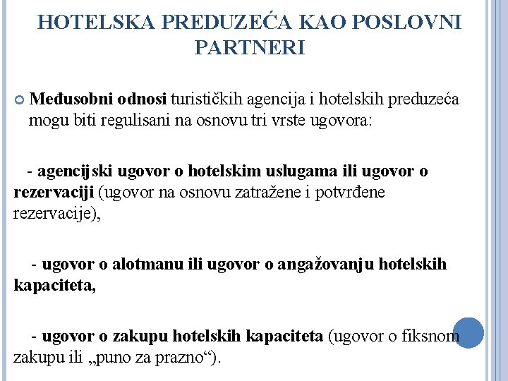 HOTELSKA PREDUZEĆA KAO POSLOVNI PARTNERI Međusobni odnosi turističkih agencija i hotelskih preduzeća mogu biti