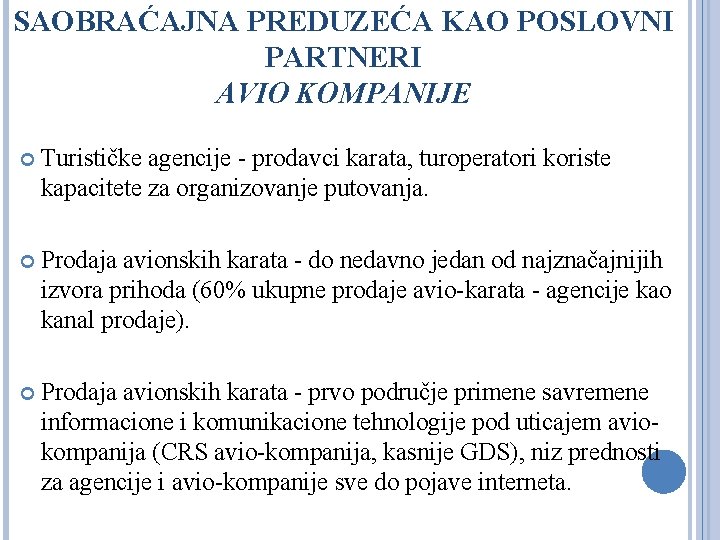 SAOBRAĆAJNA PREDUZEĆA KAO POSLOVNI PARTNERI AVIO KOMPANIJE Turističke agencije - prodavci karata, turoperatori koriste