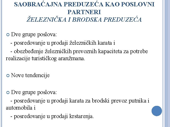 SAOBRAĆAJNA PREDUZEĆA KAO POSLOVNI PARTNERI ŽELEZNIČKA I BRODSKA PREDUZEĆA Dve grupe poslova: - posredovanje