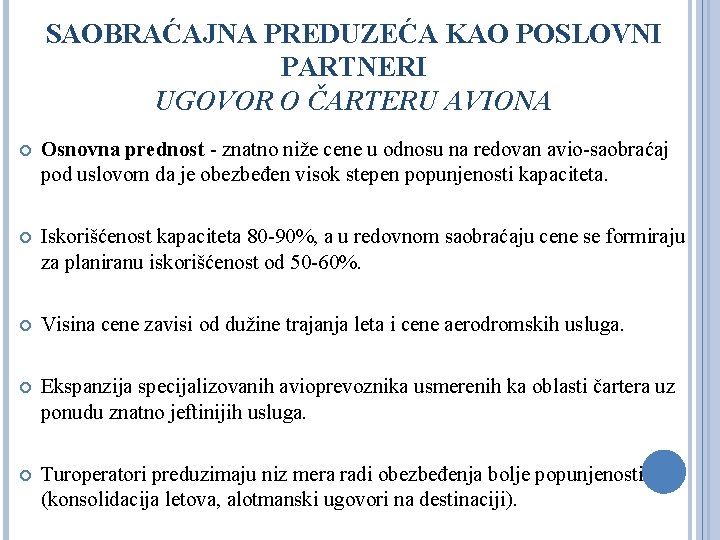 SAOBRAĆAJNA PREDUZEĆA KAO POSLOVNI PARTNERI UGOVOR O ČARTERU AVIONA Osnovna prednost - znatno niže