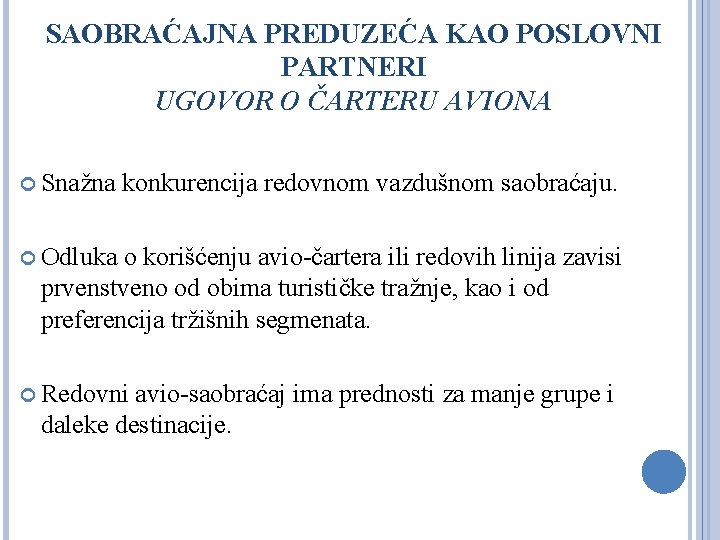 SAOBRAĆAJNA PREDUZEĆA KAO POSLOVNI PARTNERI UGOVOR O ČARTERU AVIONA Snažna konkurencija redovnom vazdušnom saobraćaju.