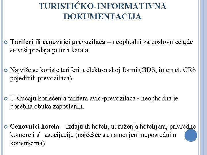 TURISTIČKO-INFORMATIVNA DOKUMENTACIJA Tariferi ili cenovnici prevozilaca – neophodni za poslovnice gde se vrši prodaja