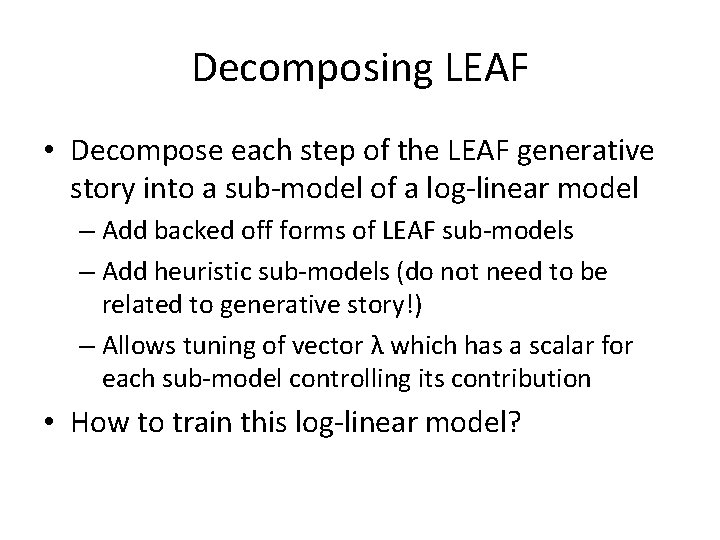 Decomposing LEAF • Decompose each step of the LEAF generative story into a sub-model