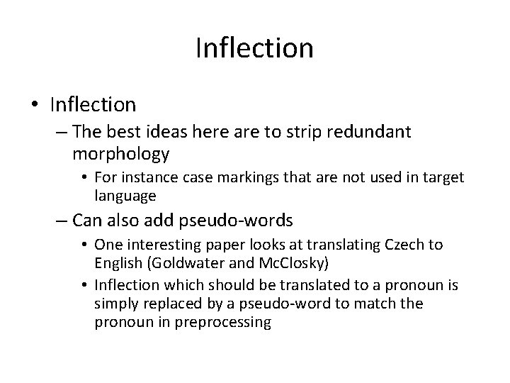 Inflection • Inflection – The best ideas here are to strip redundant morphology •