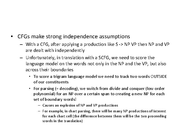  • CFGs make strong independence assumptions – With a CFG, after applying a