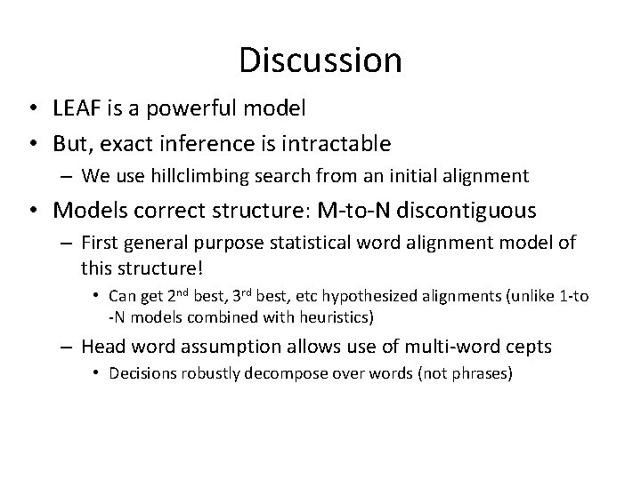 Discussion • LEAF is a powerful model • But, exact inference is intractable –