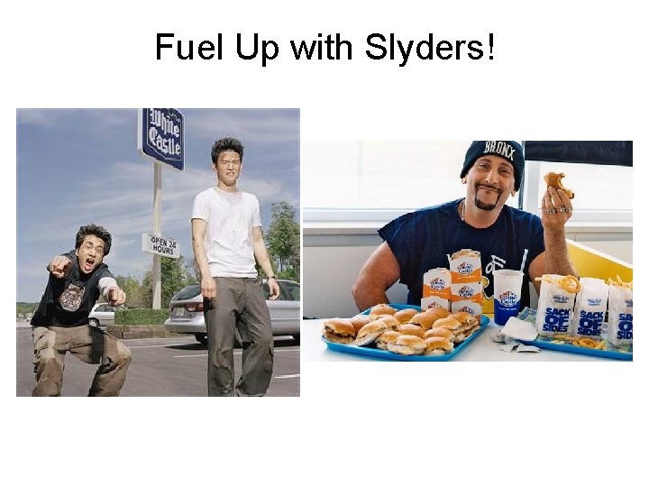 Fuel Up with Slyders! 