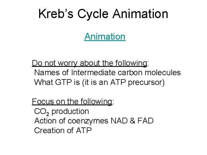 Kreb’s Cycle Animation Do not worry about the following: Names of Intermediate carbon molecules