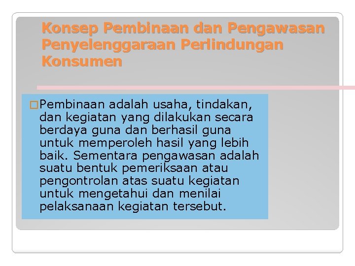 Konsep Pembinaan dan Pengawasan Penyelenggaraan Perlindungan Konsumen � Pembinaan adalah usaha, tindakan, dan kegiatan