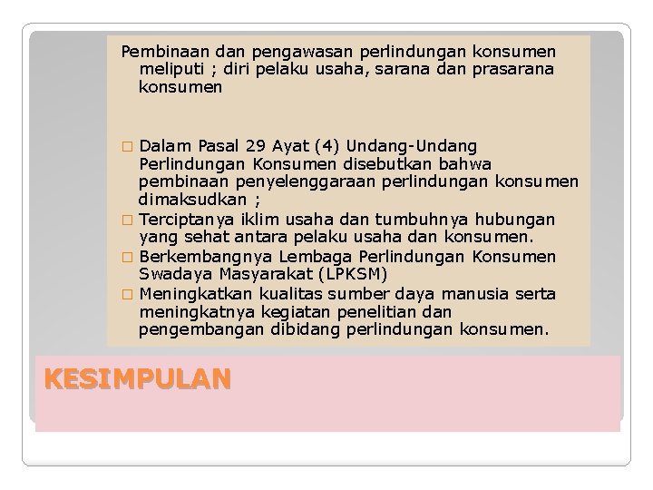 Pembinaan dan pengawasan perlindungan konsumen meliputi ; diri pelaku usaha, sarana dan prasarana konsumen