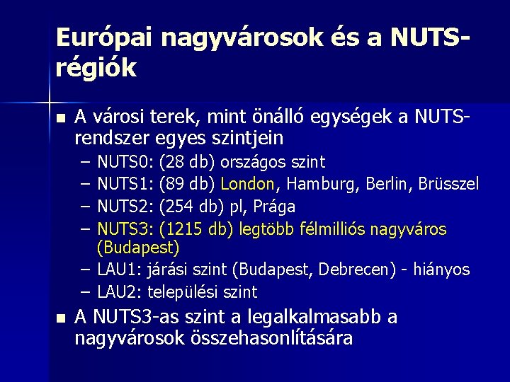 Európai nagyvárosok és a NUTSrégiók n A városi terek, mint önálló egységek a NUTSrendszer