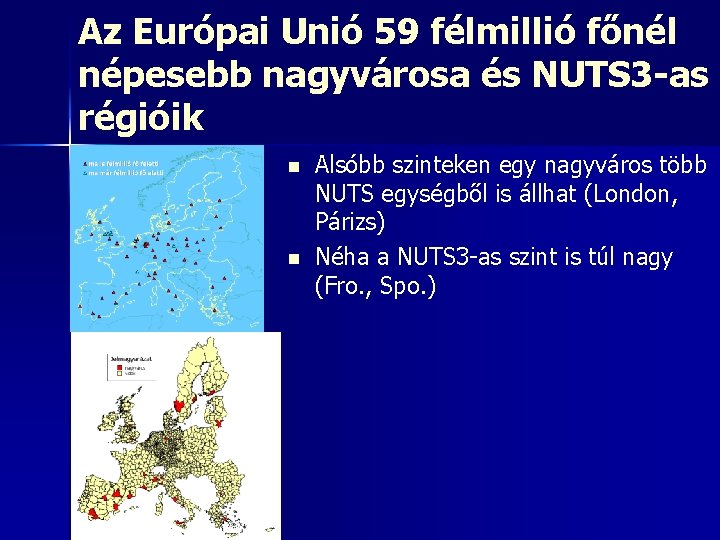 Az Európai Unió 59 félmillió főnél népesebb nagyvárosa és NUTS 3 -as régióik n