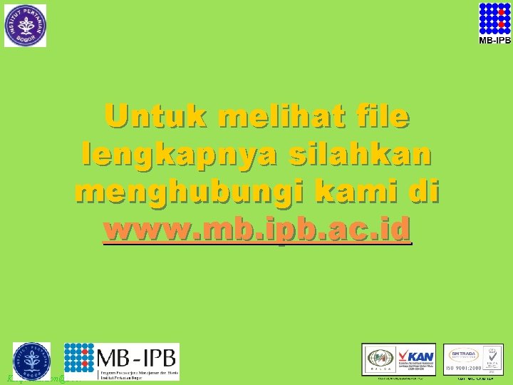 Untuk melihat file lengkapnya silahkan menghubungi kami di www. mb. ipb. ac. id KIRproduction@2007