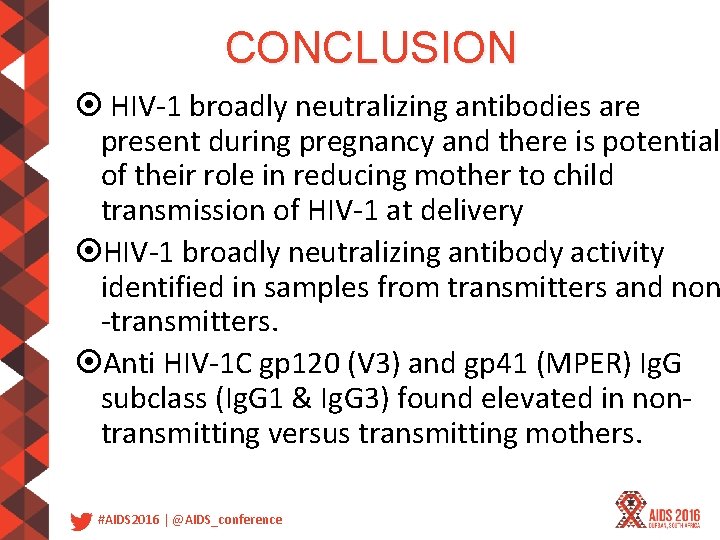 CONCLUSION HIV-1 broadly neutralizing antibodies are present during pregnancy and there is potential of