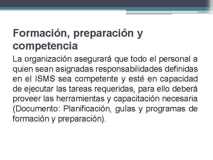 Formación, preparación y competencia La organización asegurará que todo el personal a quien sean