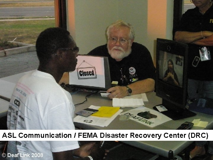 ASL Communication / FEMA Disaster Recovery Center (DRC) © Deaf Link 2008 