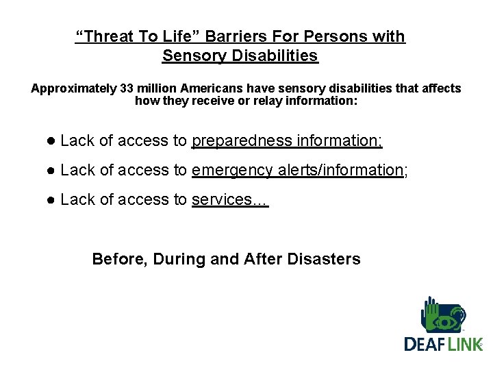 “Threat To Life” Barriers For Persons with Sensory Disabilities Approximately 33 million Americans have