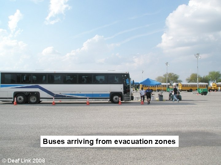 Buses arriving from evacuation zones © Deaf Link 2008 