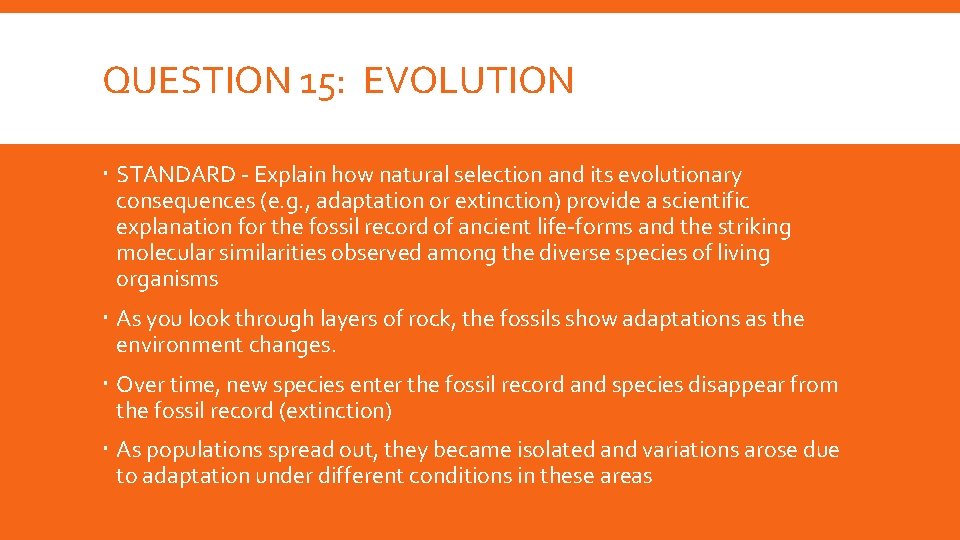 QUESTION 15: EVOLUTION STANDARD - Explain how natural selection and its evolutionary consequences (e.