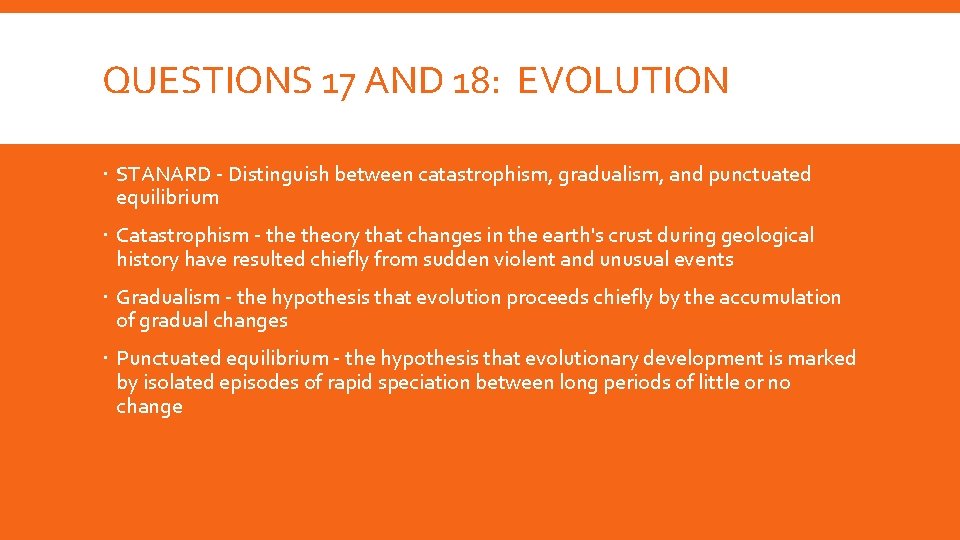QUESTIONS 17 AND 18: EVOLUTION STANARD - Distinguish between catastrophism, gradualism, and punctuated equilibrium