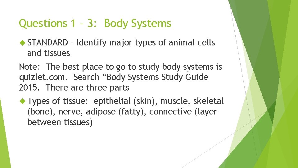 Questions 1 – 3: Body Systems STANDARD - Identify major types of animal cells