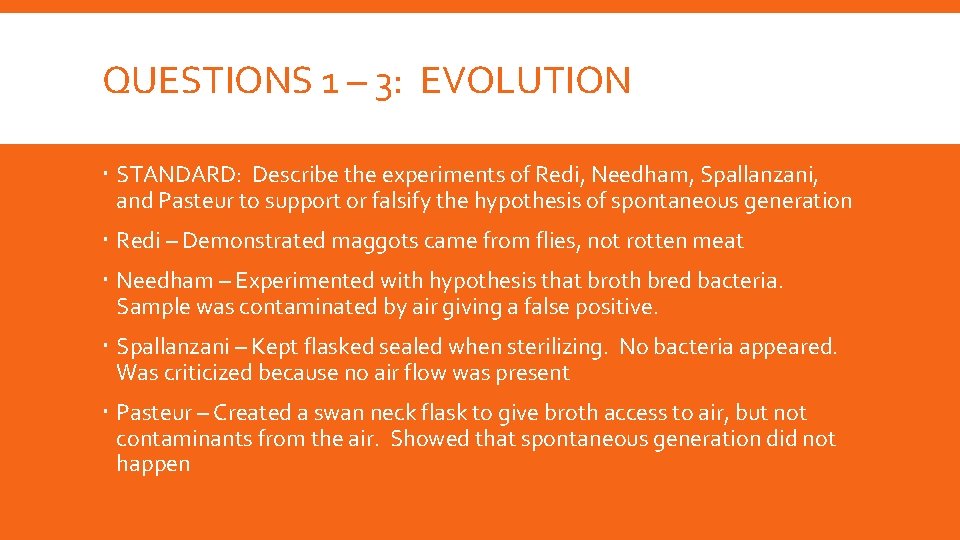QUESTIONS 1 – 3: EVOLUTION STANDARD: Describe the experiments of Redi, Needham, Spallanzani, and
