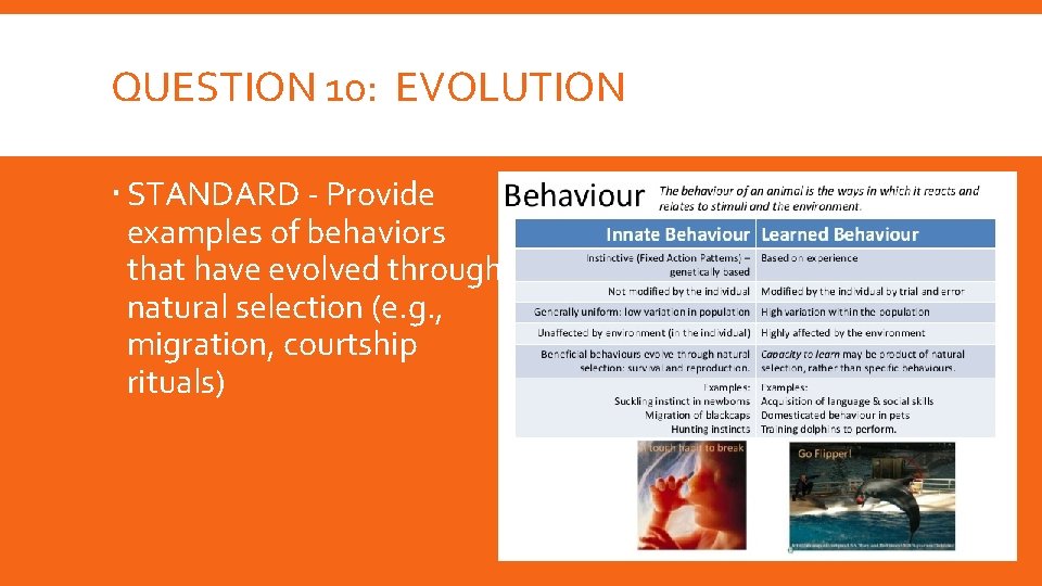 QUESTION 10: EVOLUTION STANDARD - Provide examples of behaviors that have evolved through natural