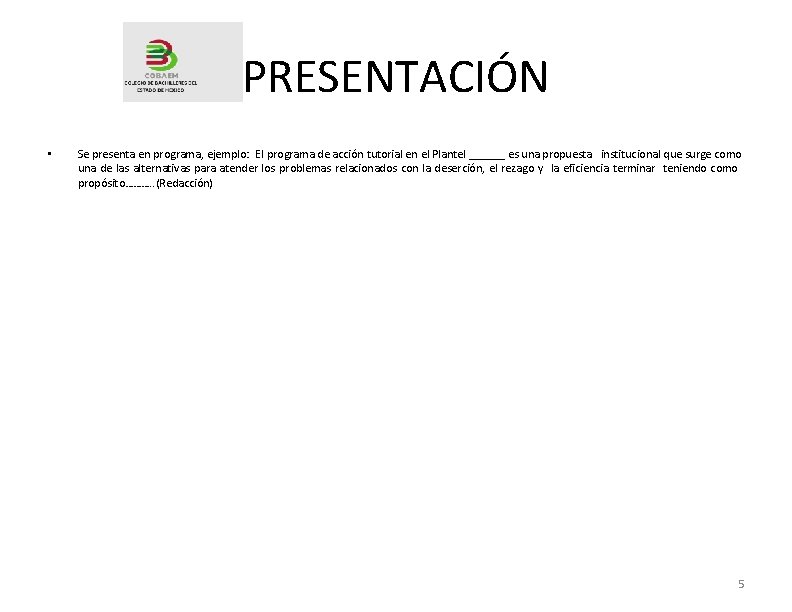 PRESENTACIÓN • Se presenta en programa, ejemplo: El programa de acción tutorial en el