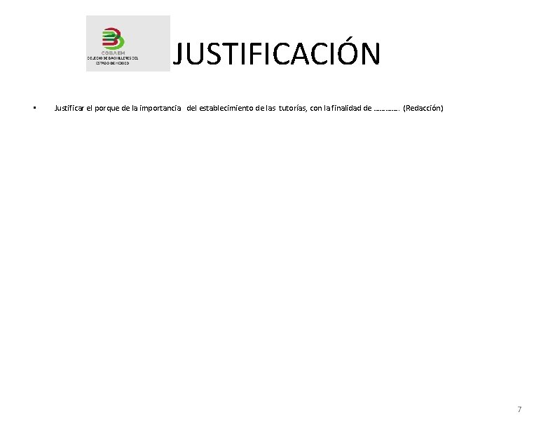 JUSTIFICACIÓN • Justificar el porque de la importancia del establecimiento de las tutorías, con