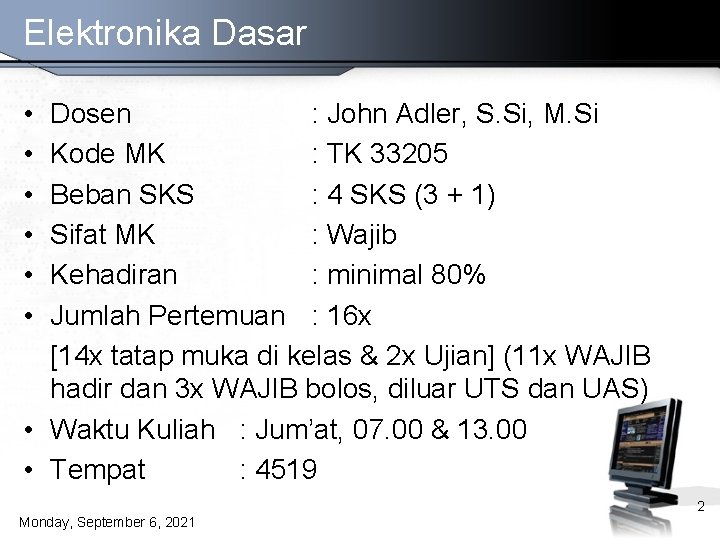 Elektronika Dasar • • • Dosen : John Adler, S. Si, M. Si Kode